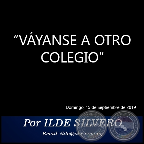 VÁYANSE A OTRO COLEGIO - Por ILDE SILVERO - Domingo, 15 de Septiembre de 2019